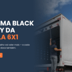 A última Black Friday da escala 6×1: por que cada minuto na doca vai valer mais em 2027